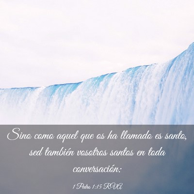 Picture 03 - 1 Pedro 1:15 RVA - Sino como aquel que os ha llamado es santo, sed - Bible Verse Picture