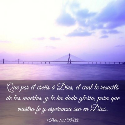 Picture 03 - 1 Pedro 1:21 RVA - Que por él creéis á Dios, el cual le resucitó - Bible Verse Picture