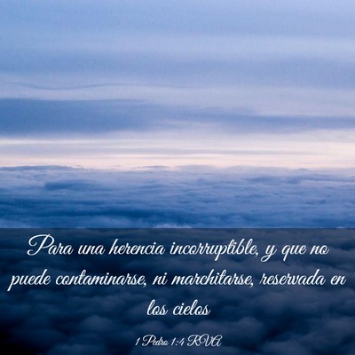 Picture 03 - 1 Pedro 1:4 RVA - Para una herencia incorruptible, y que no puede - Bible Verse Picture