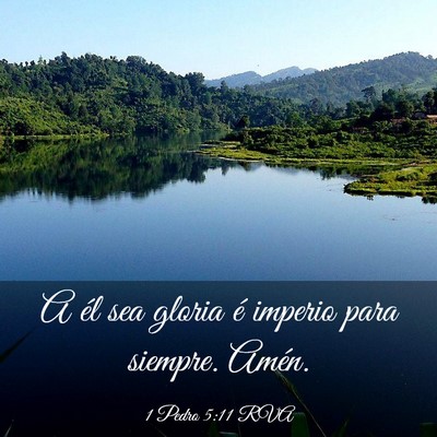 Picture 03 - 1 Pedro 5:11 RVA - A él sea gloria é imperio para siempre. - Bible Verse Picture