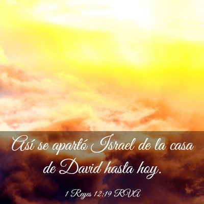 Picture 03 - 1 Reyes 12:19 RVA - Así se apartó Israel de la casa de David hasta - Bible Verse Picture