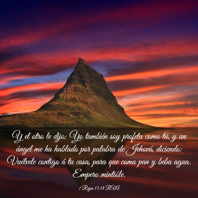 Picture 03 - 1 Reyes 13:18 RVA - Y el otro le dijo: Yo también soy profeta como - Bible Verse Picture