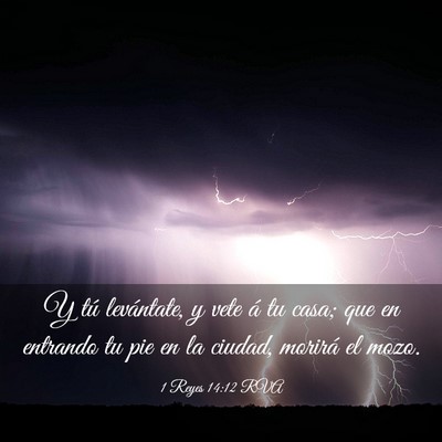 Picture 03 - 1 Reyes 14:12 RVA - Y tú levántate, y vete á tu casa; que en - Bible Verse Picture