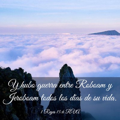 Picture 03 - 1 Reyes 15:6 RVA - Y hubo guerra entre Roboam y Jeroboam todos los - Bible Verse Picture