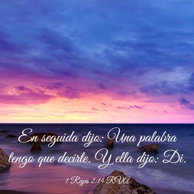 Picture 03 - 1 Reyes 2:14 RVA - En seguida dijo: Una palabra tengo que decirte. Y - Bible Verse Picture