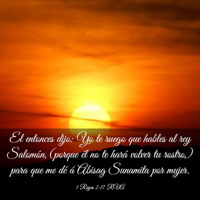 Picture 03 - 1 Reyes 2:17 RVA - El entonces dijo: Yo te ruego que hables al rey - Bible Verse Picture