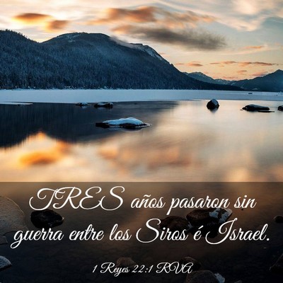 Picture 03 - 1 Reyes 22:1 RVA - TRES años pasaron sin guerra entre los Siros é - Bible Verse Picture