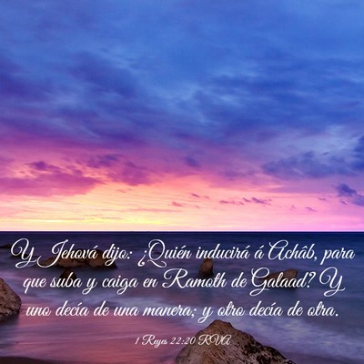 Picture 03 - 1 Reyes 22:20 RVA - Y Jehová dijo: ¿Quién inducirá á Achâb, - Bible Verse Picture