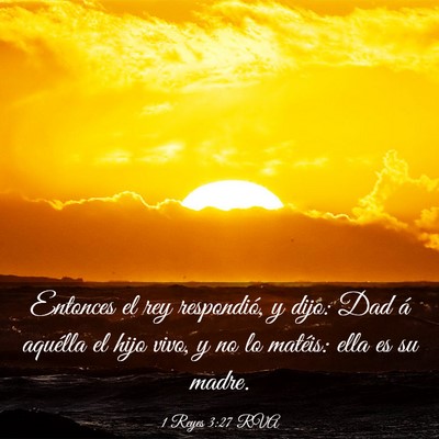 Picture 03 - 1 Reyes 3:27 RVA - Entonces el rey respondió, y dijo: Dad á - Bible Verse Picture