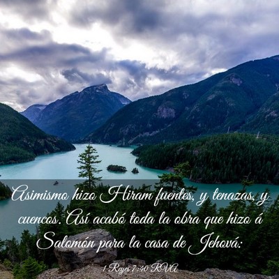 Picture 03 - 1 Reyes 7:40 RVA - Asimismo hizo Hiram fuentes, y tenazas, y - Bible Verse Picture