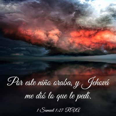 Picture 03 - 1 Samuel 1:27 RVA - Por este niño oraba, y Jehová me dió lo que le - Bible Verse Picture