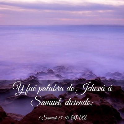 Picture 03 - 1 Samuel 15:10 RVA - Y fué palabra de Jehová á Samuel, - Bible Verse Picture