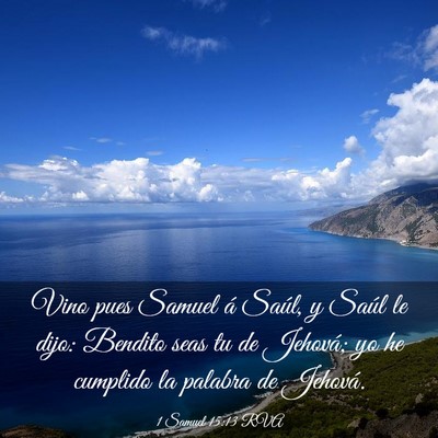 Picture 03 - 1 Samuel 15:13 RVA - Vino pues Samuel á Saúl, y Saúl le dijo: - Bible Verse Picture
