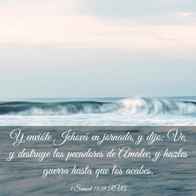 Picture 03 - 1 Samuel 15:18 RVA - Y envióte Jehová en jornada, y dijo: Ve, y - Bible Verse Picture