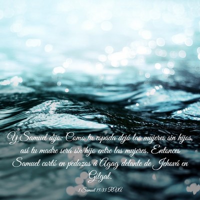 Picture 03 - 1 Samuel 15:33 RVA - Y Samuel dijo: Como tu espada dejó las mujeres - Bible Verse Picture