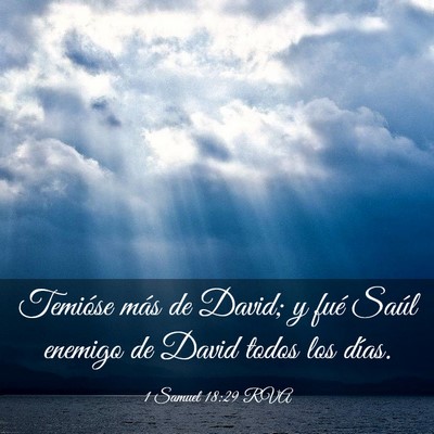 Picture 03 - 1 Samuel 18:29 RVA - Temióse más de David; y fué Saúl enemigo de - Bible Verse Picture