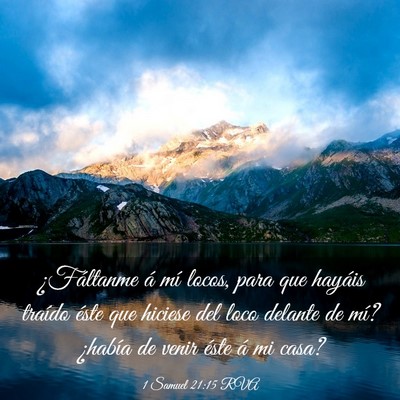 Picture 03 - 1 Samuel 21:15 RVA - ¿Fáltanme á mí locos, para que hayáis - Bible Verse Picture