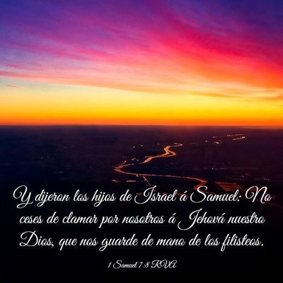 Picture 03 - 1 Samuel 7:8 RVA - Y dijeron los hijos de Israel á Samuel: No ceses - Bible Verse Picture