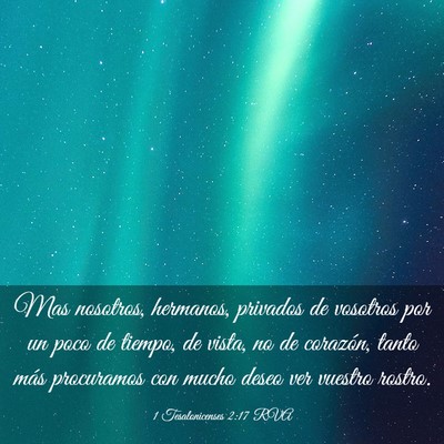 Picture 03 - 1 Tesalonicenses 2:17 RVA - Mas nosotros, hermanos, privados de vosotros por - Bible Verse Picture