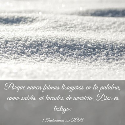 Picture 03 - 1 Tesalonicenses 2:5 RVA - Porque nunca fuimos lisonjeros en la palabra, - Bible Verse Picture