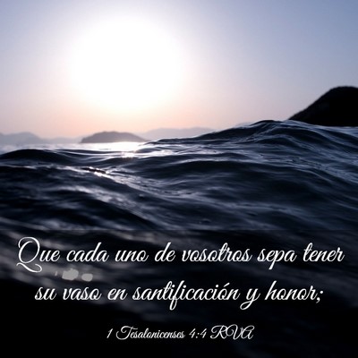 Picture 03 - 1 Tesalonicenses 4:4 RVA - Que cada uno de vosotros sepa tener su vaso en - Bible Verse Picture