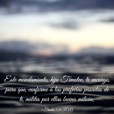 Picture 03 - 1 Timoteo 1:18 RVA - Este mandamiento, hijo Timoteo, te encargo, para - Bible Verse Picture