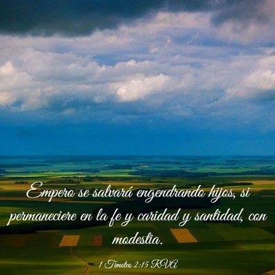 Picture 03 - 1 Timoteo 2:15 RVA - Empero se salvará engendrando hijos, si - Bible Verse Picture