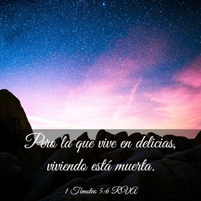 Picture 03 - 1 Timoteo 5:6 RVA - Pero la que vive en delicias, viviendo está - Bible Verse Picture