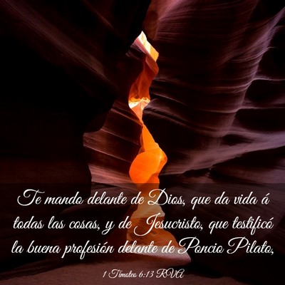 Picture 03 - 1 Timoteo 6:13 RVA - Te mando delante de Dios, que da vida á todas - Bible Verse Picture