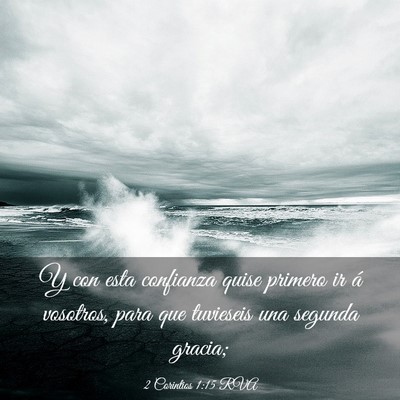 Picture 03 - 2 Corintios 1:15 RVA - Y con esta confianza quise primero ir á - Bible Verse Picture