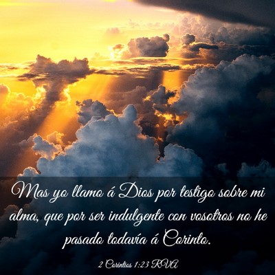 Picture 03 - 2 Corintios 1:23 RVA - Mas yo llamo á Dios por testigo sobre mi alma, - Bible Verse Picture