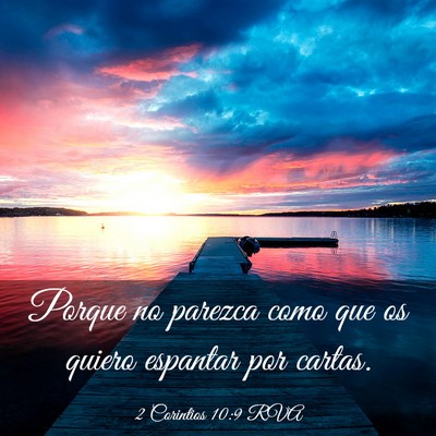 Picture 03 - 2 Corintios 10:9 RVA - Porque no parezca como que os quiero espantar por - Bible Verse Picture