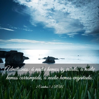 Picture 03 - 2 Corintios 7:2 RVA - Admitidnos: á nadie hemos injuriado, á nadie - Bible Verse Picture