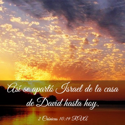 Picture 03 - 2 Crónicas 10:19 RVA - Así se apartó Israel de la casa de David hasta - Bible Verse Picture