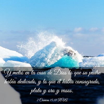 Picture 03 - 2 Crónicas 15:18 RVA - Y metió en la casa de Dios lo que su padre - Bible Verse Picture