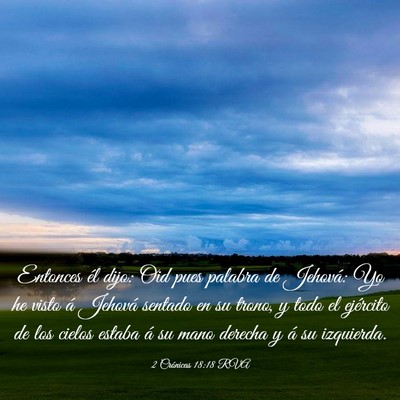 Picture 03 - 2 Crónicas 18:18 RVA - Entonces él dijo: Oid pues palabra de Jehová: - Bible Verse Picture