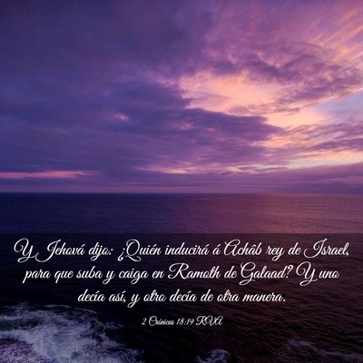 Picture 03 - 2 Crónicas 18:19 RVA - Y Jehová dijo: ¿Quién inducirá á Achâb rey - Bible Verse Picture