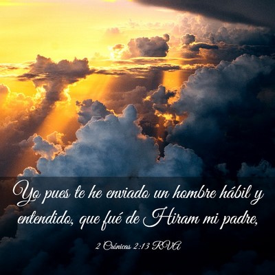 Picture 03 - 2 Crónicas 2:13 RVA - Yo pues te he enviado un hombre hábil y - Bible Verse Picture