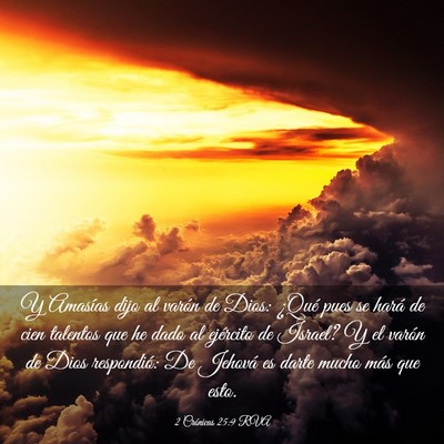 Picture 03 - 2 Crónicas 25:9 RVA - Y Amasías dijo al varón de Dios: ¿Qué pues se - Bible Verse Picture