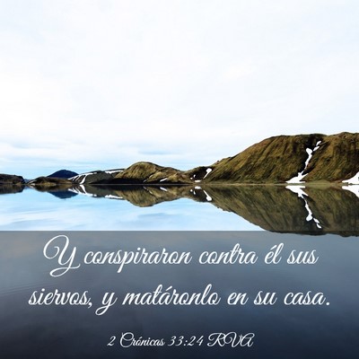 Picture 03 - 2 Crónicas 33:24 RVA - Y conspiraron contra él sus siervos, y - Bible Verse Picture