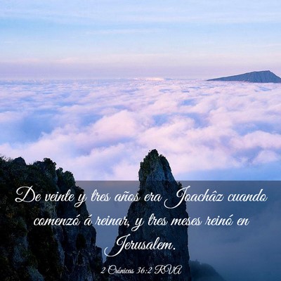 Picture 03 - 2 Crónicas 36:2 RVA - De veinte y tres años era Joachâz cuando - Bible Verse Picture