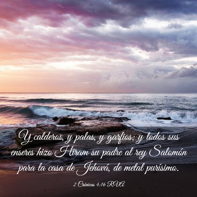 Picture 03 - 2 Crónicas 4:16 RVA - Y calderos, y palas, y garfios; y todos sus - Bible Verse Picture