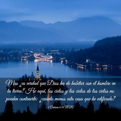 Picture 03 - 2 Crónicas 6:18 RVA - Mas ¿es verdad que Dios ha de habitar con el - Bible Verse Picture