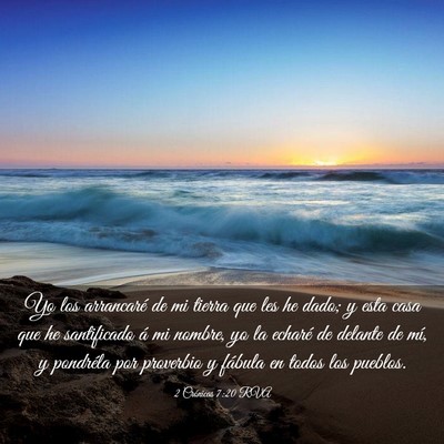 Picture 03 - 2 Crónicas 7:20 RVA - Yo los arrancaré de mi tierra que les he dado; y - Bible Verse Picture