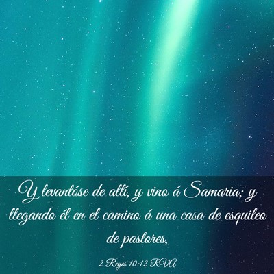 Picture 03 - 2 Reyes 10:12 RVA - Y levantóse de allí, y vino á Samaria; y - Bible Verse Picture