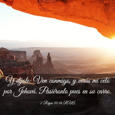 Picture 03 - 2 Reyes 10:16 RVA - Y díjole: Ven conmigo, y verás mi celo por - Bible Verse Picture