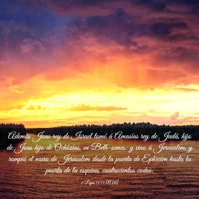 Picture 03 - 2 Reyes 14:13 RVA - Además Joas rey de Israel tomó á Amasías rey - Bible Verse Picture