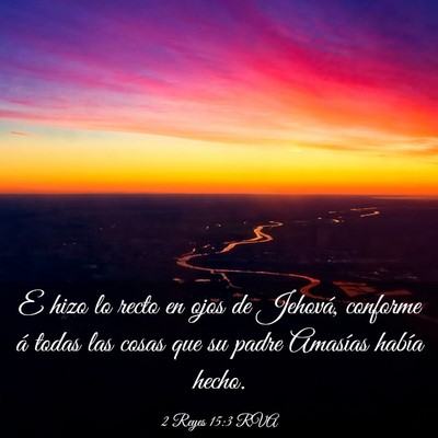 Picture 03 - 2 Reyes 15:3 RVA - E hizo lo recto en ojos de Jehová, conforme á - Bible Verse Picture