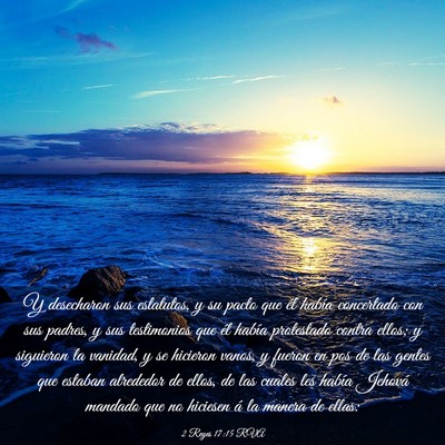 Picture 03 - 2 Reyes 17:15 RVA - Y desecharon sus estatutos, y su pacto que él - Bible Verse Picture