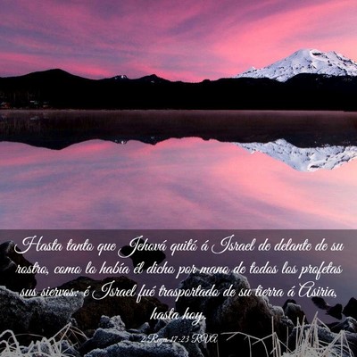 Picture 03 - 2 Reyes 17:23 RVA - Hasta tanto que Jehová quitó á Israel de - Bible Verse Picture